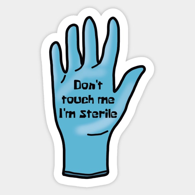 Dont touch me Im sterile Sticker by ymaruchan